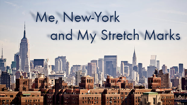 ME, NEW-YORK AND MY STRETCH MARKS